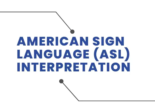 All you need to know about American Sign Language (ASL) Interpretations