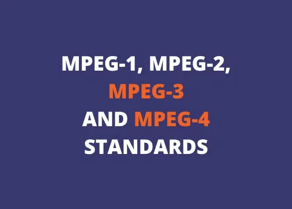 MPEG Standards. Know What Video Format to Choose: MPEG-2 or MPEG-4?