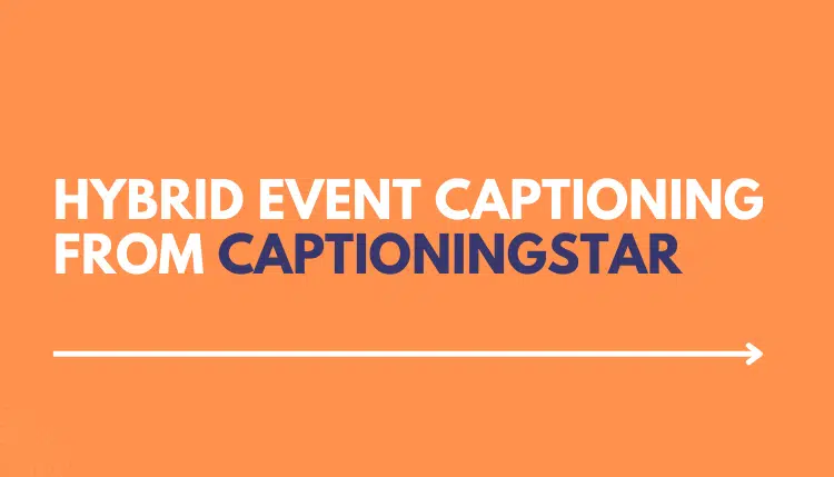 Scale up your next Hybrid Event with Hybrid Event Captioning.